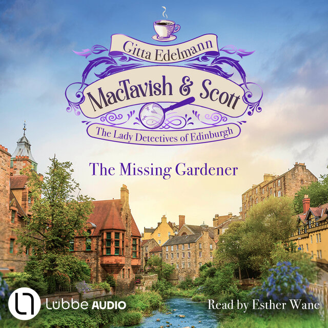 The Missing Gardener - MacTavish & Scott - The Lady Detectives of Edinburgh, Episode 1 (Unabridged)