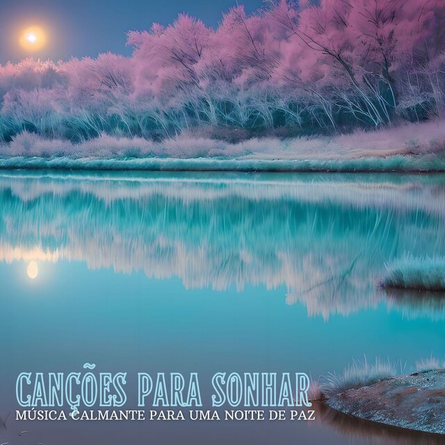 Canções para Sonhar: Música Calmante para uma Noite de Paz