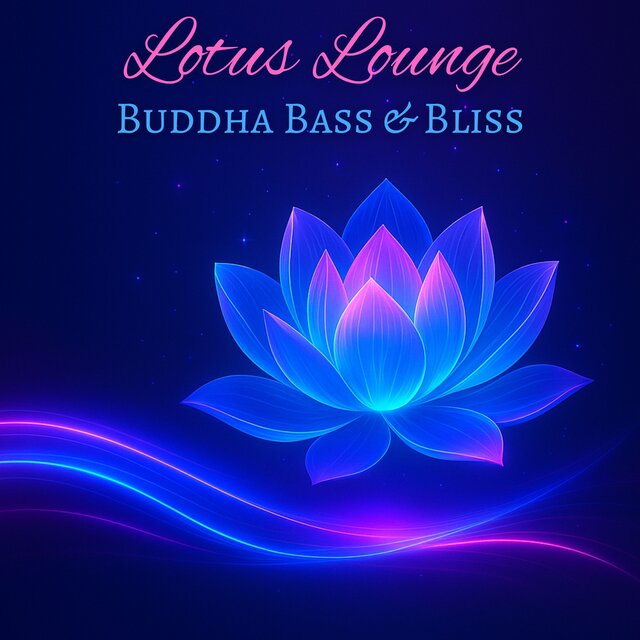 Lotus Lounge, Buddha Bass & Bliss