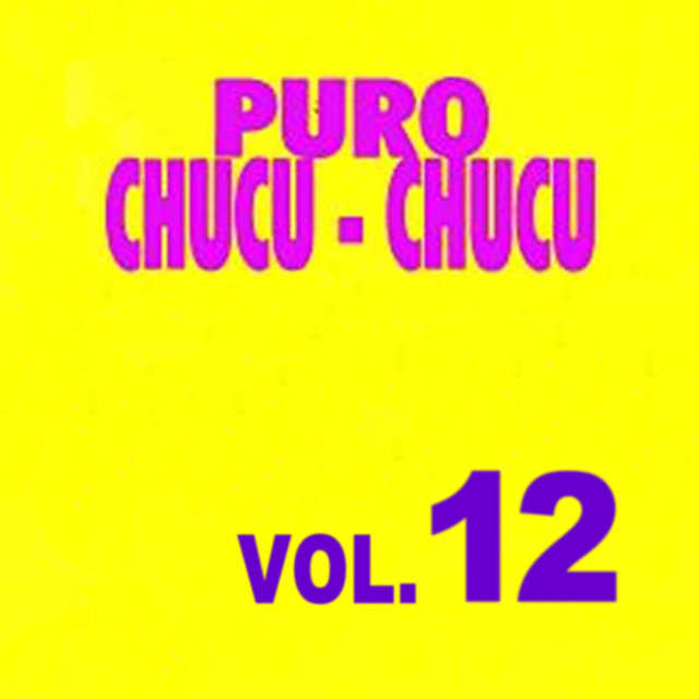 Puro Chucu Chucu, Vol. 12