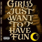 Girls Just Want To Have Fun