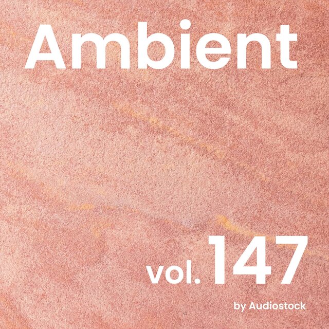 アンビエント, Vol. 147 -Instrumental BGM- by Audiostock