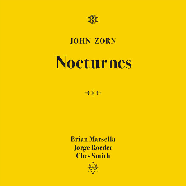 Nocturnes
John Zorn, Brian Marsella, Jorge Roeder, Ches Smith