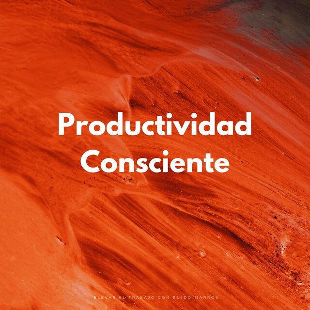 Productividad Consciente: Elevar El Trabajo Con Ruido Marrón