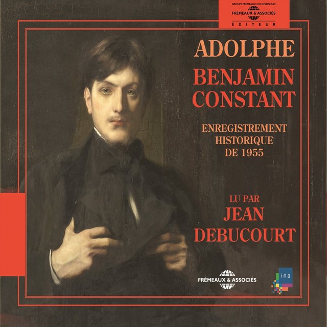 Benjamin Constant : Adolphe (Enregistrement historique de 1955)