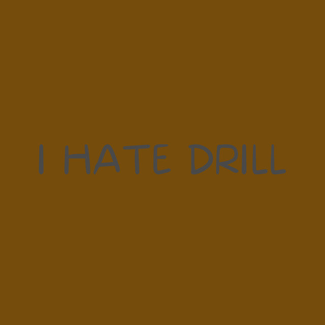 I Hate Drill