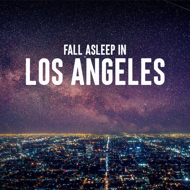Fall Asleep in Los Angeles