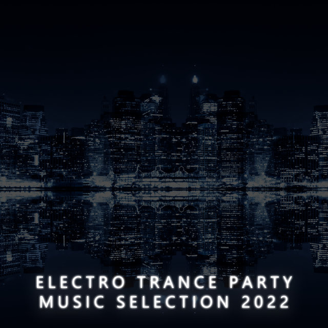 Electro Trance Party Music Selection 2022