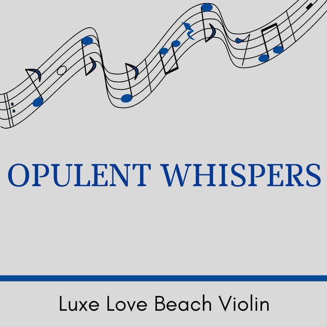 Opulent Whispers - Luxe Love Beach Violin