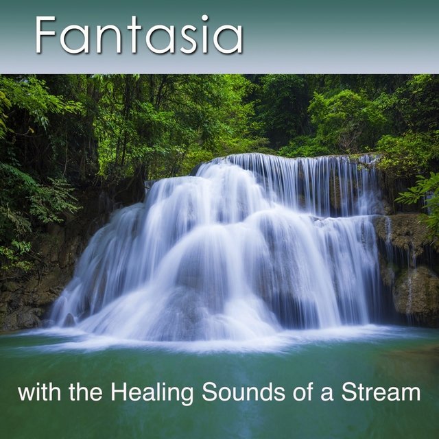 Fantasia with a Stream (Music with the Healing Sounds of a Stream)