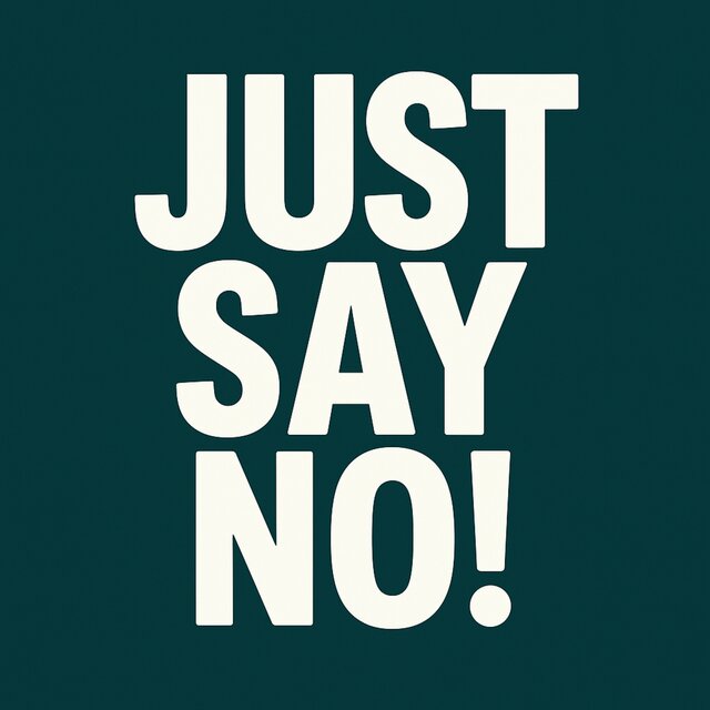 Just Say No!