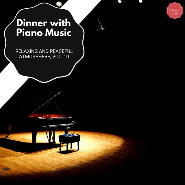 Dinner With Piano Music - Relaxing And Peaceful Atmosphere, Vol. 10