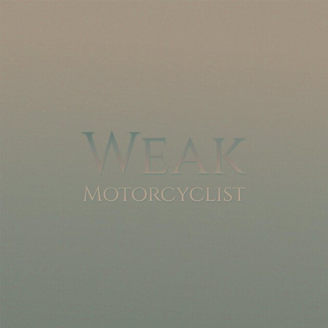 Weak Motorcyclist