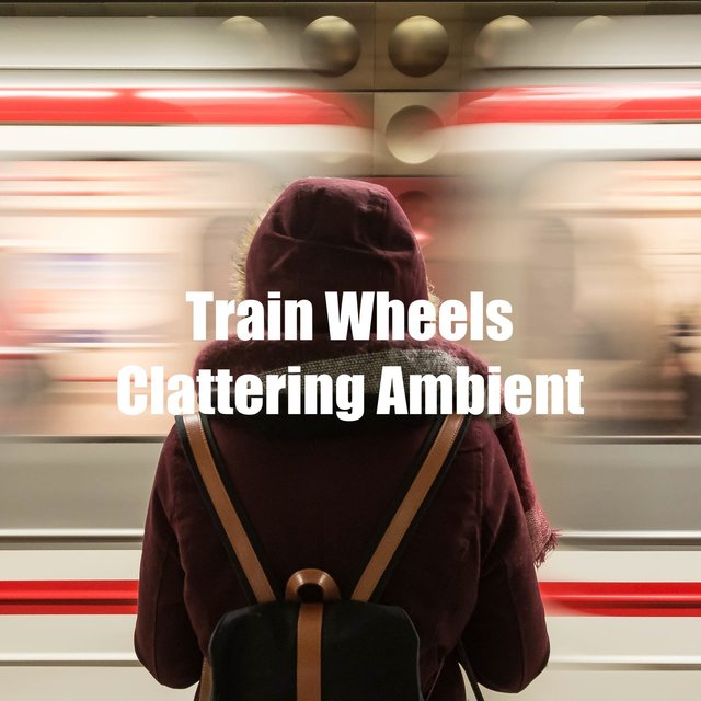 Train Wheels Clattering Ambient