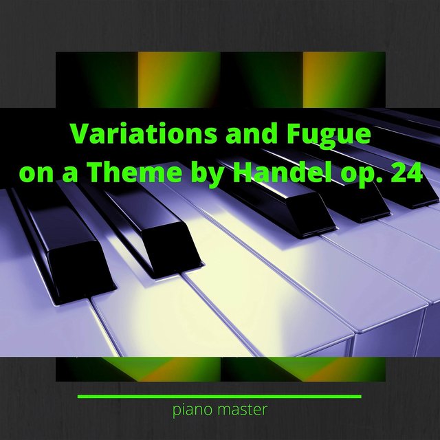 Variations and Fugue on a Theme by Handel, Op. 24