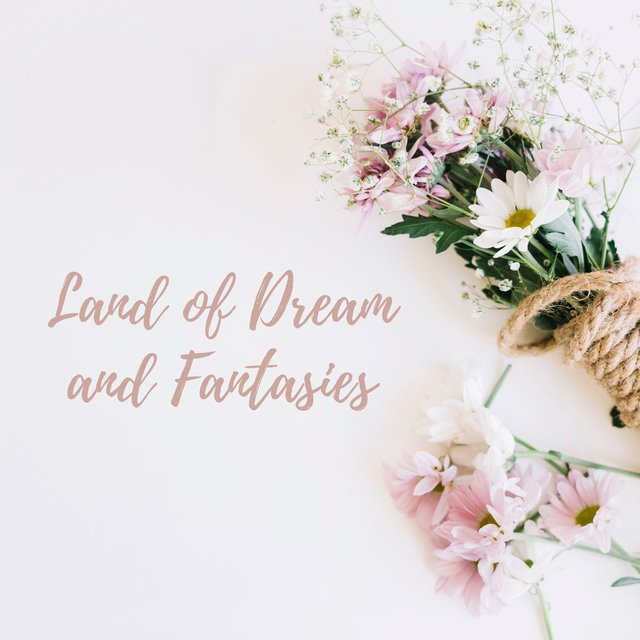 Land of Dream and Fantasies