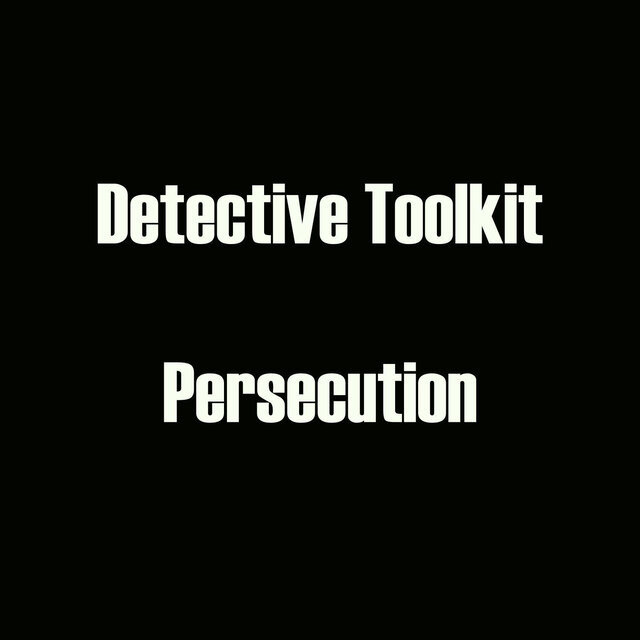 Detective Toolkit - Persecution