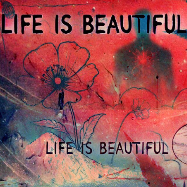 LIFE IS BEAUTIFUL