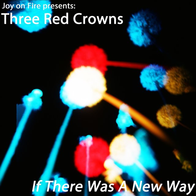 Presents: Three Red Crowns, If There Was a New Way