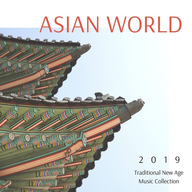 Asian World 2019 - Traditional New Age Music Collection