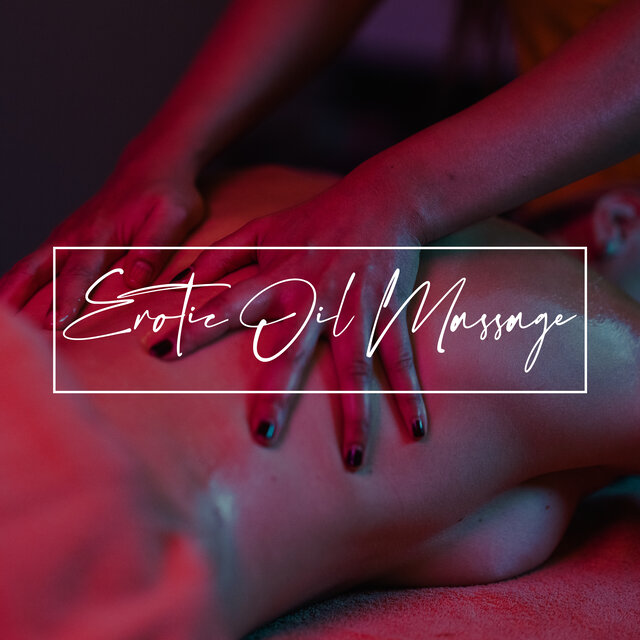 Erotic Oil Massage: Romantic Art of Love