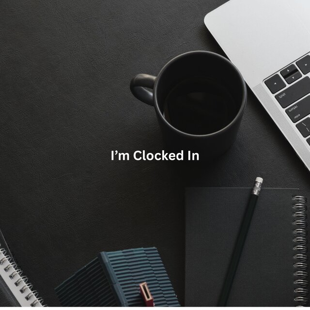 I'm Clocked In
