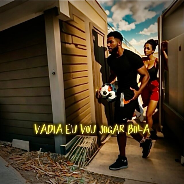 Vadia Eu Vou jogar Bola
