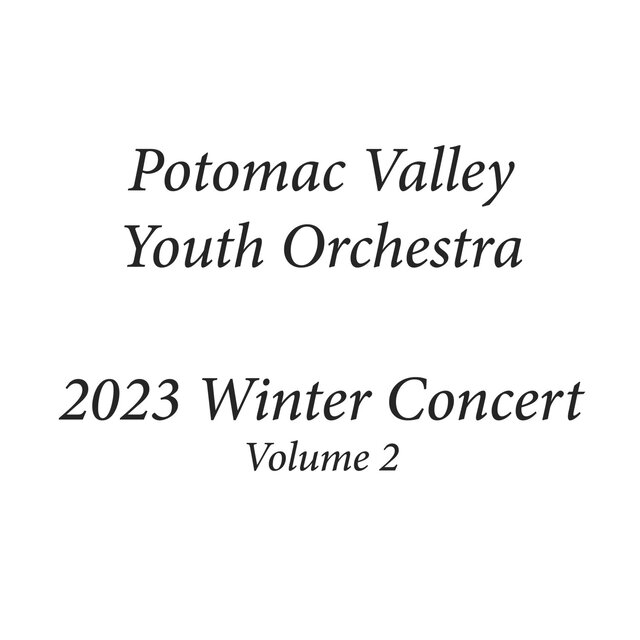 Potomac Valley Youth Orchestra 2023 Winter Concert Volume 2 (Live)