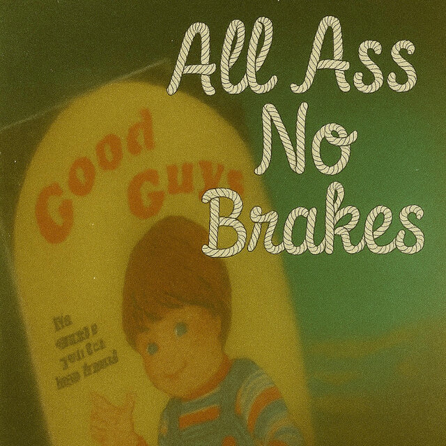 All Ass No Brakes