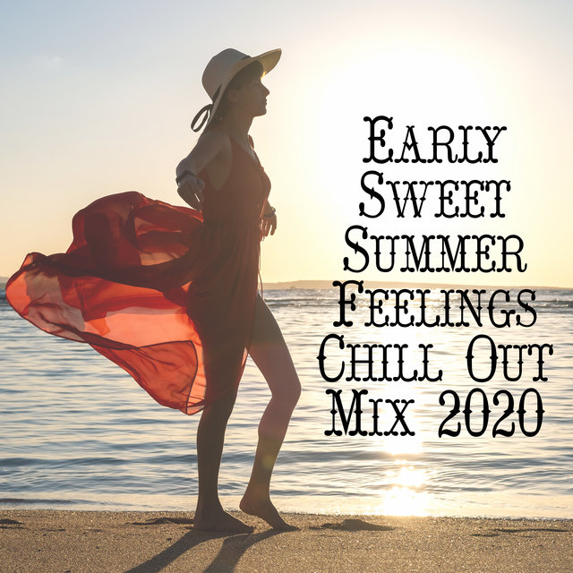 Early Sweet Summer Feelings Chill Out Mix 2020