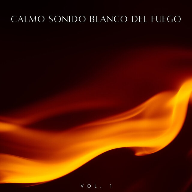 Calmo Sonido Blanco Del Fuego Vol. 1