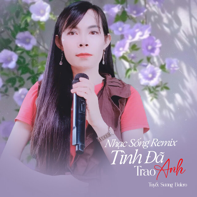 Nhạc Sống Tình Đã Trao Anh (Remix)