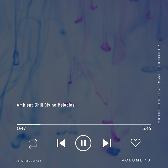 Ambient Chill Divine Melodies - Perfect for Meditation and Self Reflection, Vol. 10