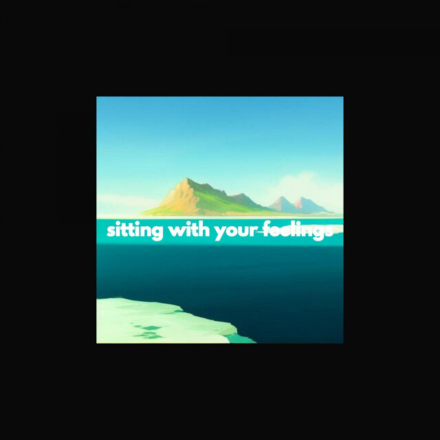 sitting with your feelings