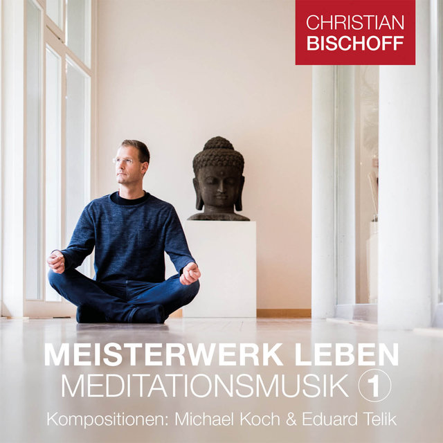 Christian Bischoff Meisterwerk Leben Meditationsmusik 1