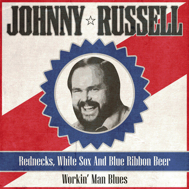 Rednecks, White Socks and Blue Ribbon Beer / Workin' Man Blues