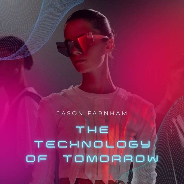 The Technology of Tomorrow