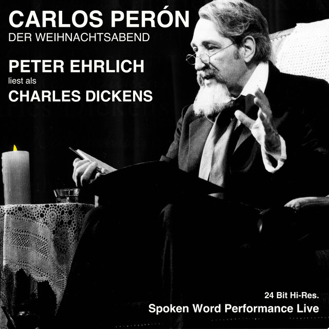 Der Weihnachtsabend (Peter Ehrlich liest als Charles Dickens) (Spoken Word Performance)