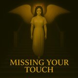 Missing Your Touch