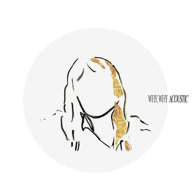 Why, Why (Acoustic Recordings)