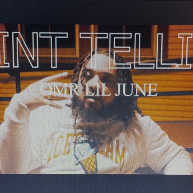 Aint tellin by OMR LIL JUNE on TIDAL