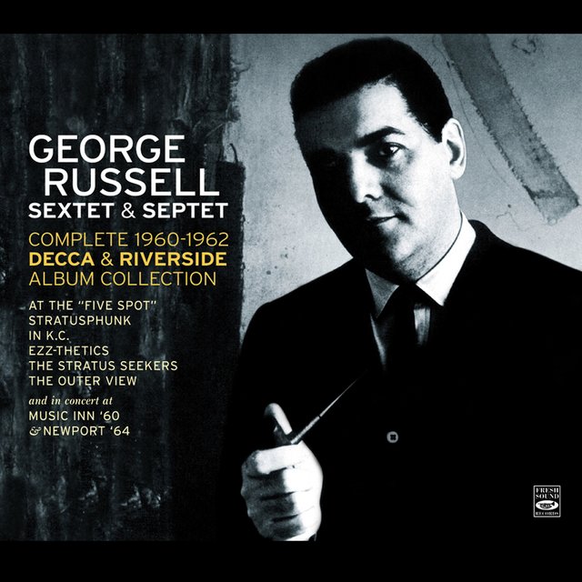 George Russell Sextet & Septet. The Complete 1960-1962 Decca & Riverside Album Collection Plus Two Live Recordings: At Music Inn (1960) And at the Newport Jazz Festival [1964]