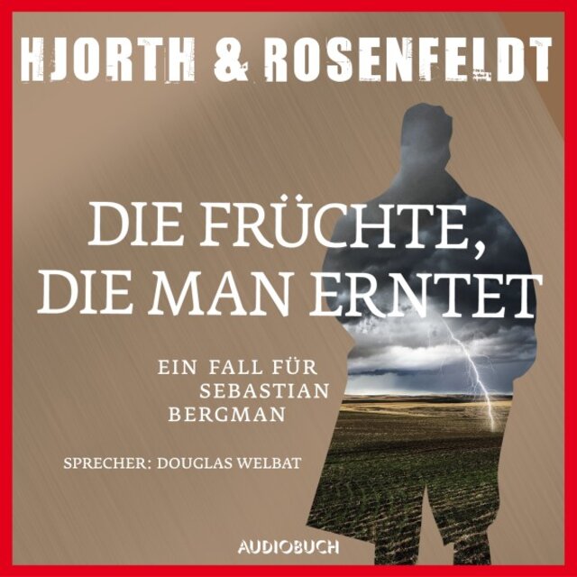 Die Früchte, die man erntet (Ungekürzt) [Ein Fall für Sebastian Bergman]