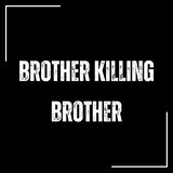 Brother Killing Brother