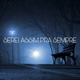 MN SEREI ASSIM PRA SEMPRE