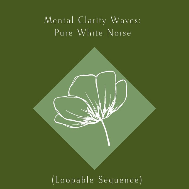 Mental Clarity Waves: Pure White Noise (Loopable Sequence)