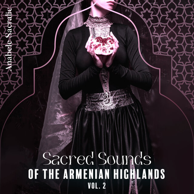 Sacred Sounds of the Armenian Highlands: Vol. 2, Old Armenian Folk Songs, Pure Traditions