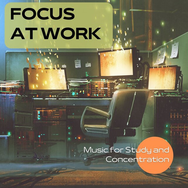 Focus at Work - Music for Study and Concentration
