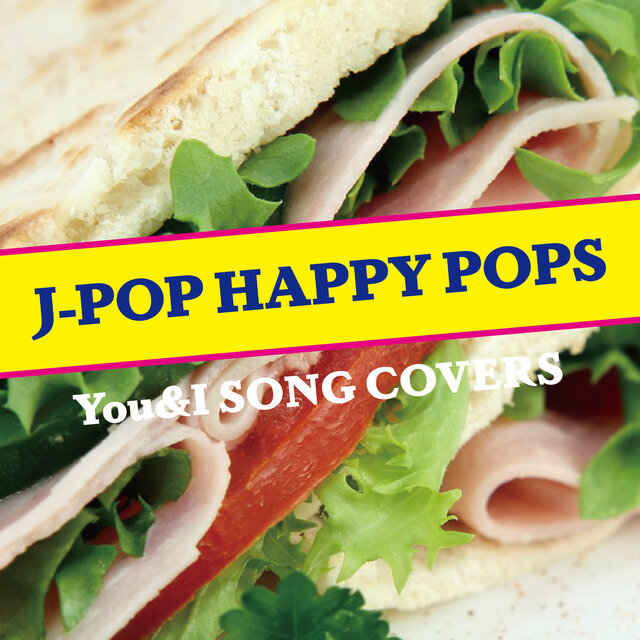 J-POP HAPPY POPS You&I SONG COVERS