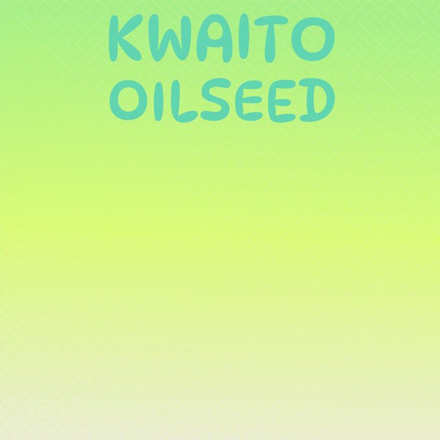 Kwaito Oilseed